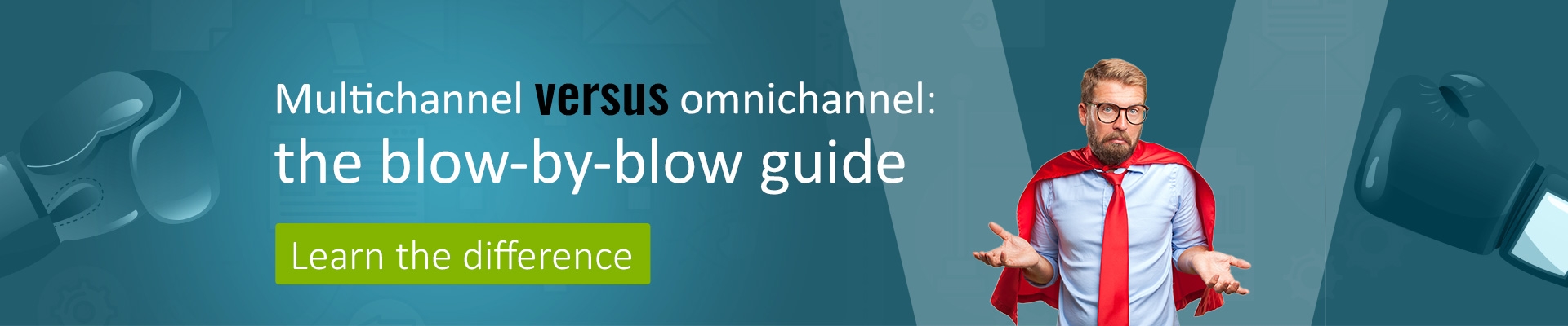 Multichannel versus omnichannel: the blow by blow guide